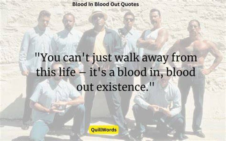 Blood In Blood Out Quote Blood In Blood Out Quotes. QuotesGram Maybe you would like to learn