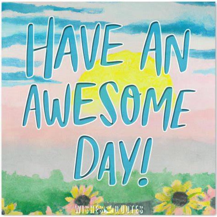 Have An Awesome Day! Good Morning Pictures, Photos, and Images for